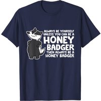 Badger Gift Be Yourself Honey Badger T-Shirt for Men — Mens T Shirts