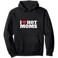 I Love Hot Moms Pullover Hoodie for Unisex — Mens Hoodies