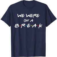 T-shirt cadeau de réunion Friends We Were On A Break pour hommes — T-shirts pour hommes