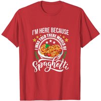 T-shirt Amateurs de Pâtes J'ai été dit qu'il y aurait des Spaghettis