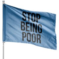 Stop Being Poor House Flag - Funny Meme Reference — Decorative Flags