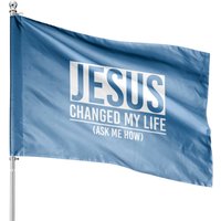 Jesus Changed My Life House Flag - Double-Sided Print — Decorative Flags