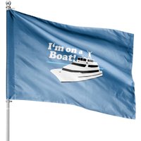 I'm On A Boat Saying Boating Yacht House Flag