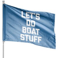 Let's Do Boat Stuff House Flag for Boat Owners