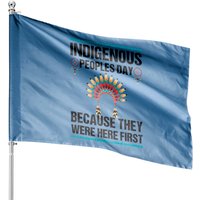 Indigenous People's Day They Were Here First Not Columbus House Flag — Decorative Flags