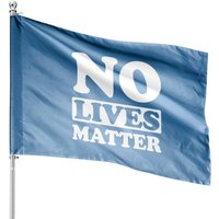 No Lives Matter House Flag - Double-Sided Outdoor Flag