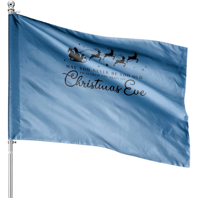 May You Never Be Too Old To Search The Skies House Flag — Decorative Flags