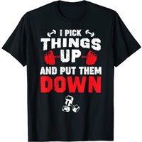 T-shirt I Pick Things Up And Put Them Down pour hommes