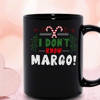 Tasse de Noël I Don't Know Margo National Margo And Todd Lampoon