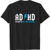 T-shirt drôle ADHD Highway To Hey Look A Squirrel pour hommes — T-shirts pour hommes