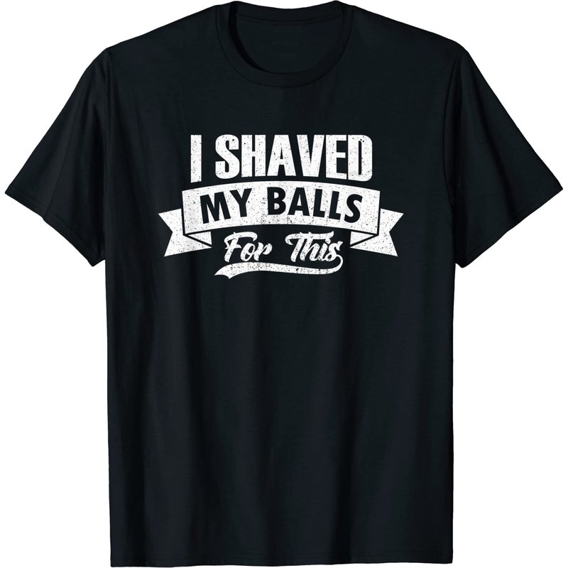 T-Shirt pour hommes I Shaved My Balls - Humour sarcastique — T-shirts pour hommes