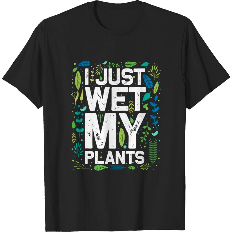 T-shirt I Just Wet My Plants pour hommes - Noir — T-shirts pour hommes