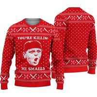 You Are Killin' Me Smalls 3D Ugly Christmas Sweater