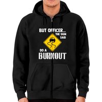 But Officer The Sign Said Do A Burnout Zip Hoodie — Sweats à capuche pour hommes