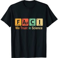 Fauci We Trust In Science Not Morons Periodic Table T-Shirt