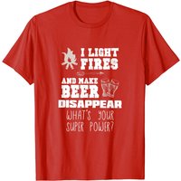 Funny Camping Gift Light Fires & Make Beer Disappear Shirt