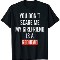 Red Head Quotes T-shirt You Don't Scare Me My Girlfriend Is A Redhead — Mens T Shirts