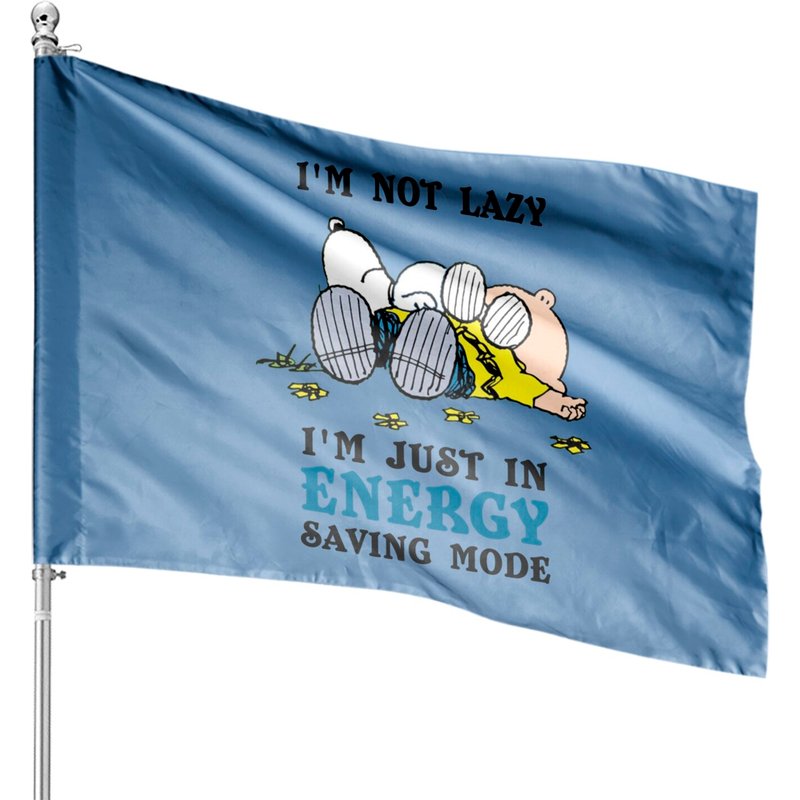 I'm Not Lazy I'm Just In Energy Saving Mode Snoopy House Flag — Decorative Flags