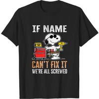 If "Name" Can’t Fix It We’re All Screwed T-Shirts for Men