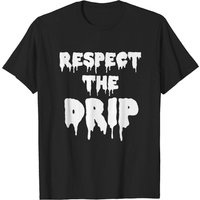 T-shirt humoristique Respect The Drip pour hommes — T-shirts pour hommes