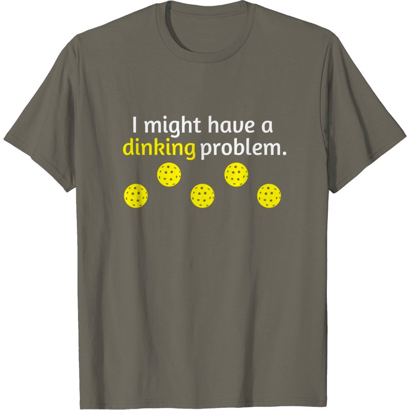 Pickleball T-Shirt for Men - Funny Dinking Problem Design