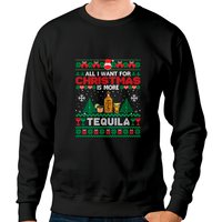 All I Want For Christmas Is More Tequila Unisex Sweatshirt — Mens Hoodies