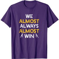 We Almost Always Almost Win - T-shirt pour amateur de football — T-shirts pour hommes