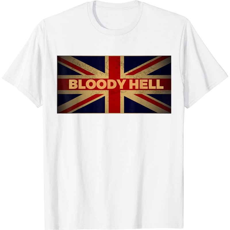 Bloody Hell Shirt for Anglophiles | UK British Slang T-Shirt — Mens T Shirts