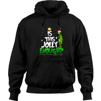 Hoodie Is This Jolly Enough Santa The Grinch pour Unisexe
