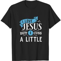 I Love Jesus But I Cuss A Little Men's T-Shirt