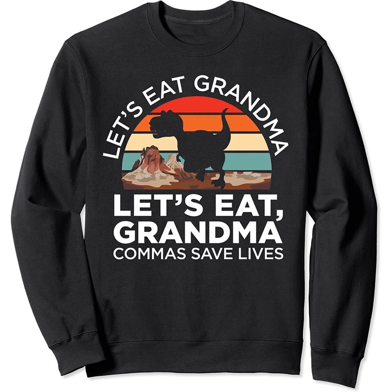Sweatshirt Commas Save Lives Let's Eat Grandma