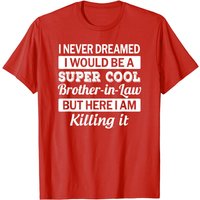 Brother In Law T Shirt - Funny Gift From Sister In Law — Mens T Shirts