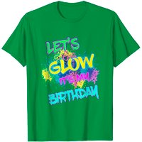 Let's Glow It's My Birthday 80s Costume Party T-Shirt for Men — Mens T Shirts