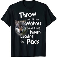 T-shirt Throw Me To The Wolves I Will Return Leading The Pack — T-shirts pour hommes