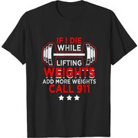 T-shirt 911 If I Die While Lifting Weights pour hommes