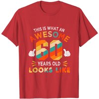 Voici à quoi ressemble un homme de 60 ans pour son anniversaire T-Shirt