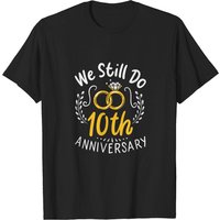 T-shirt humoristique We Still Do 10e anniversaire pour hommes