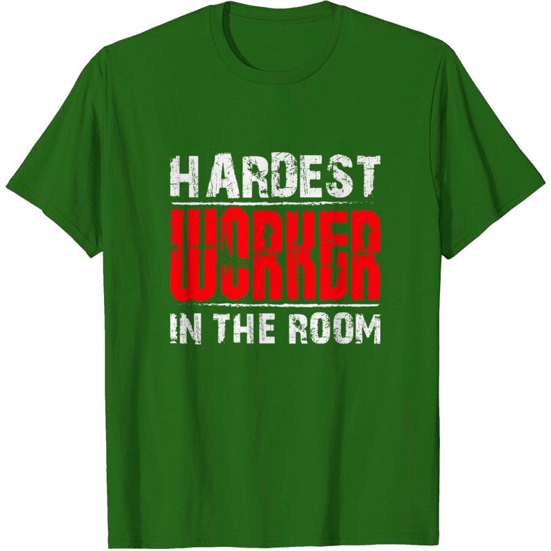 Hardest Worker In Room Men's T-Shirt