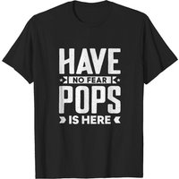 Funny Meme Quotes Have No Fear Pops T-Shirt for Men — Mens T Shirts
