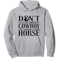 Don't Flatter Yourself Cowboy Pullover Hoodie