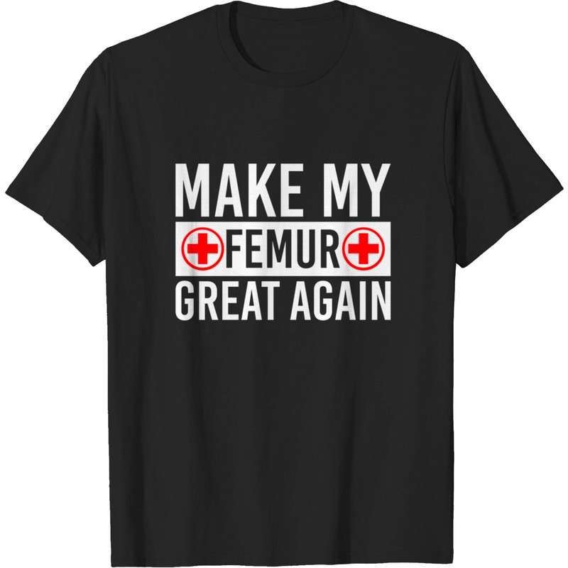 T-shirt drôle Femur Breaker - Rendre mon fémur génial à nouveau