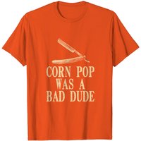 Funny Corn Pop Was A Bad Dude Men's T-Shirt