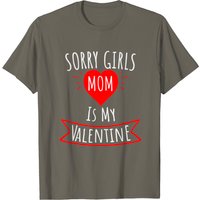 Sorry Girls Mom Is My Valentine Gift T-Shirt for Men