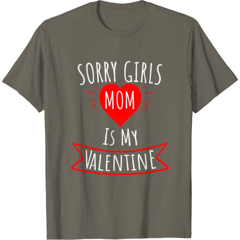 Sorry Girls Mom Is My Valentine Gift T-Shirt for Men — Mens T Shirts