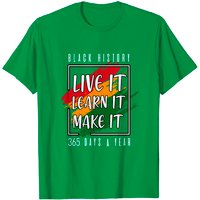 Black History Month 2022 Live It Learn It Make It T-Shirt for Men — Mens T Shirts