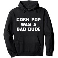 Hoodie unisexe Corn Pop Was A Bad Dude
