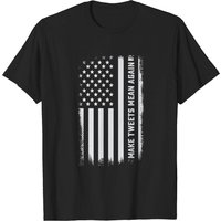 Make Tweets Mean Again 2024 US Flag T-Shirt for Men — Mens T Shirts