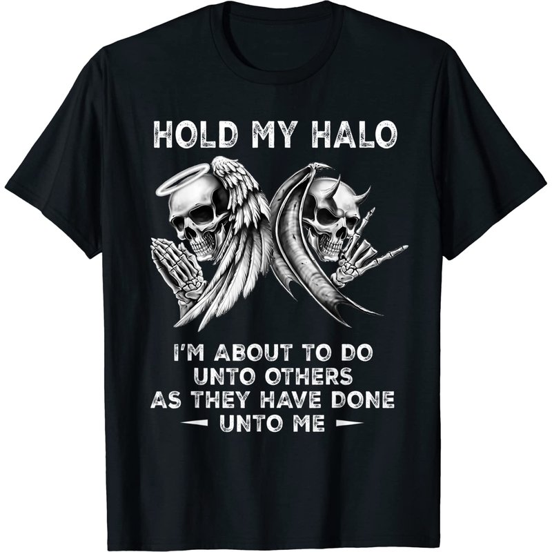 Halo T-Shirt Hold My Halo I'm About To Do Unto Others