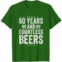 Birthday Husband Coworker 60 Years Countless Beers T-Shirt