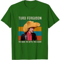 Turd Ferguson The Man The Myth The Legend Men's T-Shirts